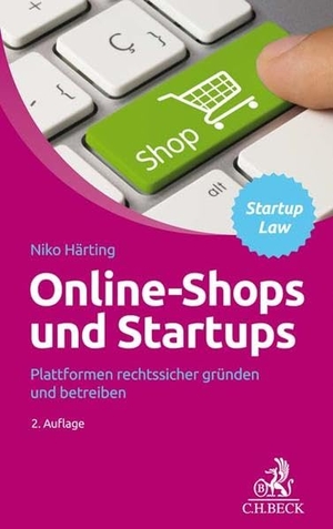 Härting, Niko. Online-Shops und Startups - Plattformen rechtssicher gründen und betreiben. Beck C. H., 2019.