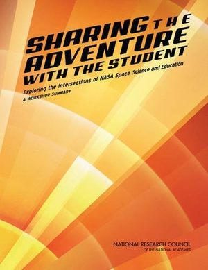 National Research Council / Board On Science Education et al. Sharing the Adventure with the Student - Exploring the Intersections of NASA Space Science and Education: A Workshop Summary. National Academies Press, 2015.