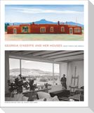 Georgia O'Keeffe and Her Houses