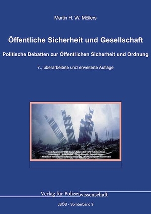 Möllers, Martin H. W.. Öffentliche Sicherheit und Gesellschaft - Politische Debatten zur Öffentlichen Sicherheit und Ordnung. Verlag f. Polizeiwissens., 2025.