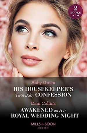 Green, Abby / Dani Collins. His Housekeeper's Twin Baby Confession / Awakened On Her Royal Wedding Night - His Housekeeper's Twin Baby Confession / Awakened on Her Royal Wedding Night. HarperCollins, 2023.