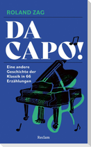 Da capo! Eine andere Geschichte der Klassik in 66 Erzählungen