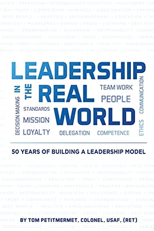 Petitmermet, Tom. Leadership in the Real World - 50 Years of Building a Leadership Mode. Tactical 16 Publishing, 2021.