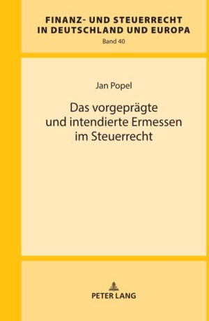 Popel, Jan. Das vorgeprägte und intendierte Ermessen im Steuerrecht. Peter Lang, 2018.