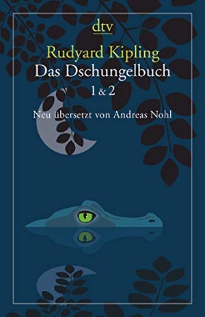 Kipling, Rudyard. Das Dschungelbuch 1 & 2 - Neu übersetzt von Andreas Nohl. dtv Verlagsgesellschaft, 2018.