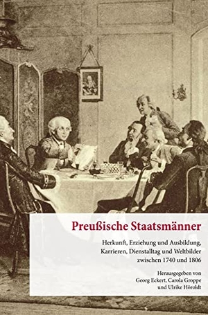 Eckert, Georg / Carola Groppe et al (Hrsg.). Preußische Staatsmänner. - Herkunft, Erziehung und Ausbildung, Karrieren, Dienstalltag und Weltbilder zwischen 1740 und 1806.. Duncker & Humblot GmbH, 2023.