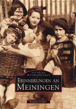 Schäfer, Ramona. Erinnerungen an Meiningen. Sutton Verlag GmbH, 2018.