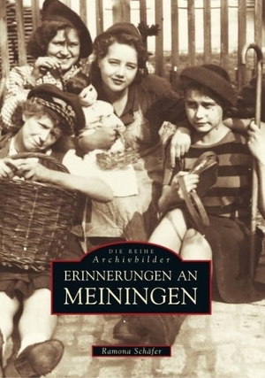 Schäfer, Ramona. Erinnerungen an Meiningen. Sutton Verlag GmbH, 2018.