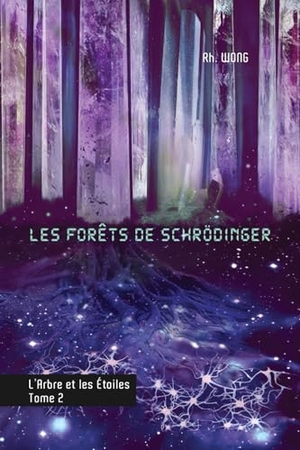 Wong. Les forêts de Schrödinger - L'arbre et les étoiles, tome 2. Independently published, 2024.