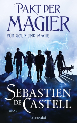 Castell, Sebastien de. Pakt der Magier - Für Gold und Magie - Roman - Schwarzhumorig, rasant, düster - die Grim&Gritty-Fantasy vom mehrfach ausgezeichneten Bestsellerautor!. Blanvalet Taschenbuchverl, 2026.