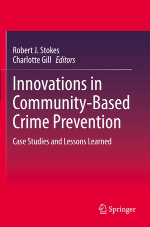 Gill, Charlotte / Robert J. Stokes (Hrsg.). Innovations in Community-Based Crime Prevention - Case Studies and Lessons Learned. Springer International Publishing, 2021.