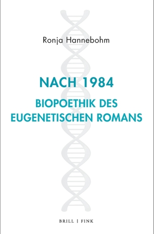Hannebohm, Ronja. Nach 1984 - Biopoethik des eugenetischen Romans. Brill I  Fink, 2026.