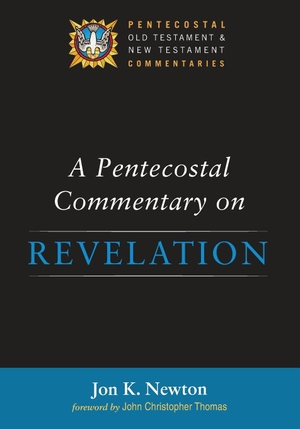 Newton, Jon K.. A Pentecostal Commentary on Revelation. Wipf and Stock, 2021.