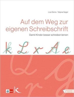 Sierra, Lisa / Tatjana Nagel. Auf dem Weg zur eigenen Schreibschrift - Damit Kinder besser schreiben lernen. Kallmeyer'sche Verlags-, 2014.