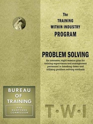Enna. Training Within Industry: Problem Solving - Problem Solving. Taylor & Francis, 2017.