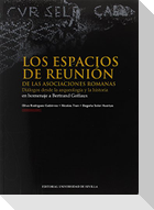 Los espacios de reunión de las asociaciones romanas : diálogos desde la arqueología y la historia en homenaje a Bertrand Goffaux