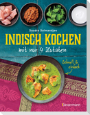 Indisch kochen mit nur 4 Zutaten - schnell & einfach