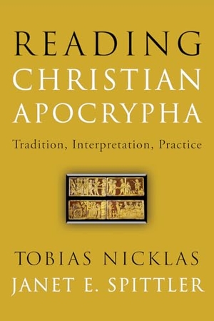 Spittler, Janet E. / Tobias Nicklas. Reading Christian Apocrypha - Tradition, Interpretation, Practice. Augsburg Fortress Publishers, 2025.