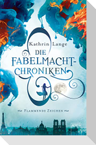 Die Fabelmacht-Chroniken (1). Flammende Zeichen