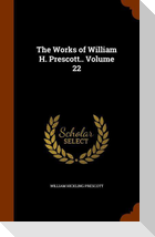 The Works of William H. Prescott.. Volume 22