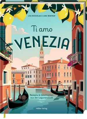 Wentrup, Lars / Lisa Nieschlag. Ti Amo Venezia - Rezepte und Geschichten aus der Lagunenstadt. Coppenrath, 2026.
