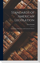 Standards of American Legislation: An Estimate of Restrictive and Constructive Factors