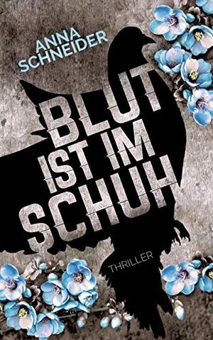 Schneider, Anna. Blut ist im Schuh. Books on Demand, 2017.