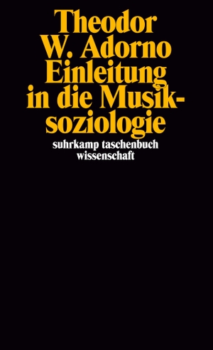Adorno, Theodor W.. Einleitung in die Musiksoziologie - Zwölf theoretische Vorlesungen. Suhrkamp Verlag AG, 2009.