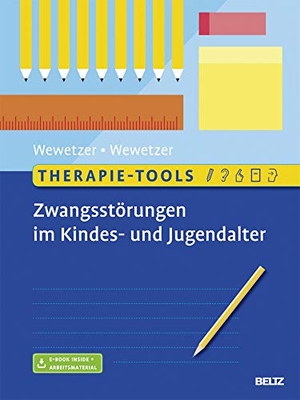 Wewetzer, Gunilla / Christoph Wewetzer. Therapie-Tools Zwangsstörungen im Kindes- und Jugendalter - Mit E-Book inside und Arbeitsmaterial. Psychologie Verlagsunion, 2017.