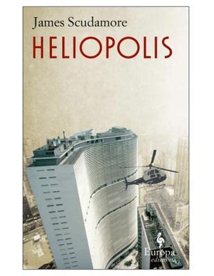 Scudamore, James. Heliopolis. Europa Editions, 2010.