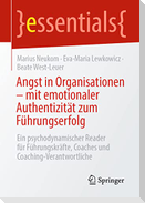 Angst in Organisationen ¿ mit emotionaler Authentizität zum Führungserfolg