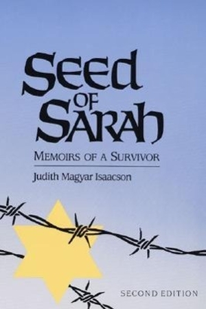 Isaacson, Judith Magyar. Seed of Sarah - Memoirs of a Survivor. Powerhouse Publishing (AUS), 1991.