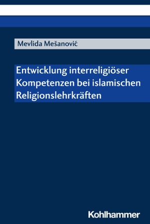 Mesanovic, Mevlida. Entwicklung interreligiöser Kompetenzen bei islamischen Religionslehrkräften. Kohlhammer W., 2023.