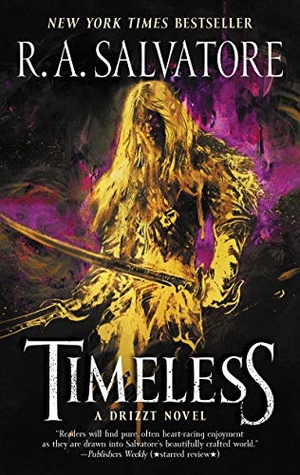 Salvatore, R. A.. Timeless - A Drizzt Novel. HarperCollins Publishers Inc, 2019.