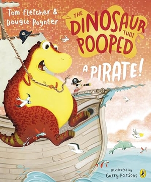 Fletcher, Tom / Dougie Poynter. The Dinosaur that Pooped a Pirate!. Vintage Classics, 2020.