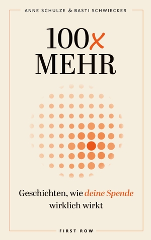 Schulze, Anne / Basti Schwiecker. 100x mehr - Geschichten, wie deine Spende wirklich wirkt. NXT LVL GmbH, 2026.