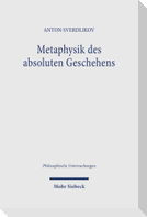 Metaphysik des absoluten Geschehens