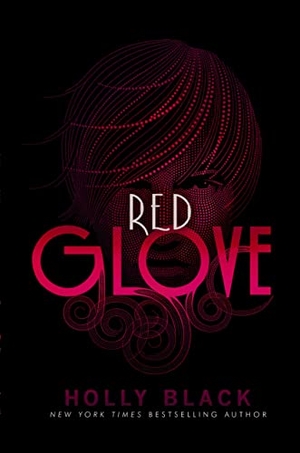 Black, Holly. Red Glove. Margaret K. McElderry Books, 2011.