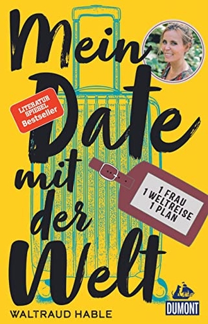 Hable, Waltraud. Mein Date mit der Welt - Eine Frau. Eine Weltreise. Ein Plan.. Dumont Reise Vlg GmbH + C, 2018.