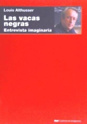 Althusser, Louis. Las vacas negras : entrevista imaginaria. Ediciones Akal, 2019.