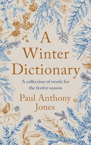 Jones, Paul Anthony. A Winter Dictionary - A Collection of Words for the Festive Season - Full of frosty delights for the word lover in your life. Elliott & Thompson Ltd, 2024.