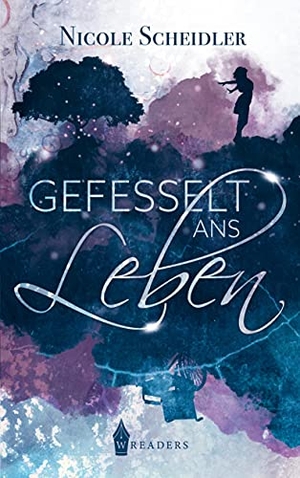 Scheidler, Nicole. Gefesselt ans Leben. Wreaders Verlag, 2021.