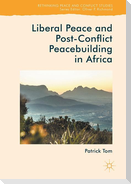 Liberal Peace and Post-Conflict Peacebuilding in Africa