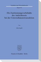 Die Zustimmungsvorbehalte des Aufsichtsrats bei der Unternehmenstransaktion