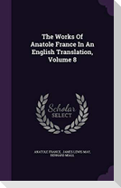 The Works Of Anatole France In An English Translation, Volume 8