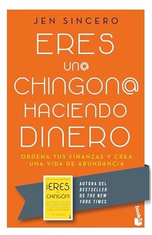 Sincero, Jen. Eres Un@ Chingon@ Haciendo Dinero: Ordena Tus Finanzas Y Crea Una Vida de Abundancia / You Are a Badass at Making Money. Planeta Publishing Corp, 2024.