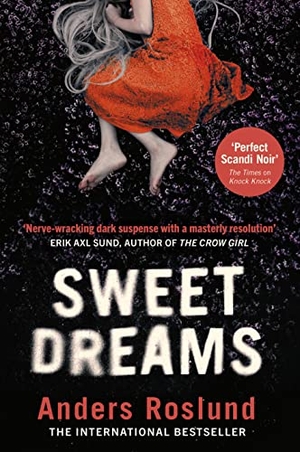 Roslund, Anders. Sweet Dreams - A nerve-wracking dark suspense full of twists and turns. Vintage Publishing, 2022.