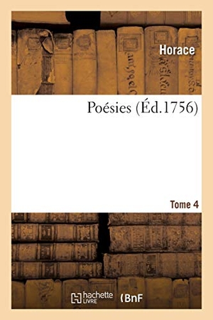 Horace / Noël-Étienne Sanadon. Poésies. Tome 4. Hachette Livre - BNF, 2020.
