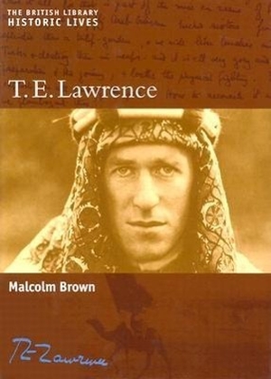Brown, Malcolm. T.E. Lawrence. New York University Press, 2003.