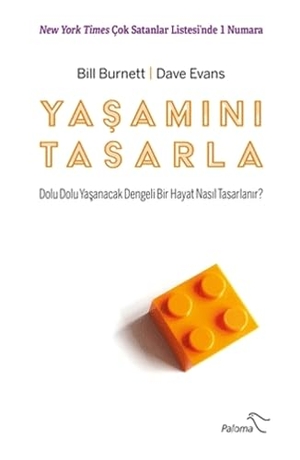 Evans, Dave / Bill Burnet. Yasamini Tasarla Dolu Dolu Yasanacak Dengeli Bir Hayat Nasil Tasarlanir. Paloma Yayinevi, 2021.